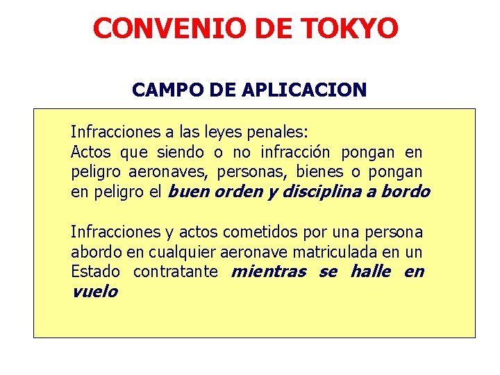 CONVENIO DE TOKYO CAMPO DE APLICACION Infracciones a las leyes penales: Actos que siendo