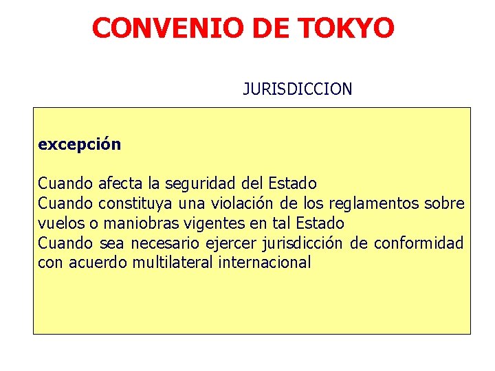 CONVENIO DE TOKYO JURISDICCION excepción Cuando afecta la seguridad del Estado Cuando constituya una