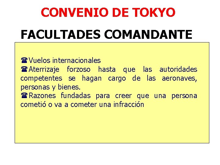 CONVENIO DE TOKYO FACULTADES COMANDANTE (Vuelos internacionales (Aterrizaje forzoso hasta que las autoridades competentes