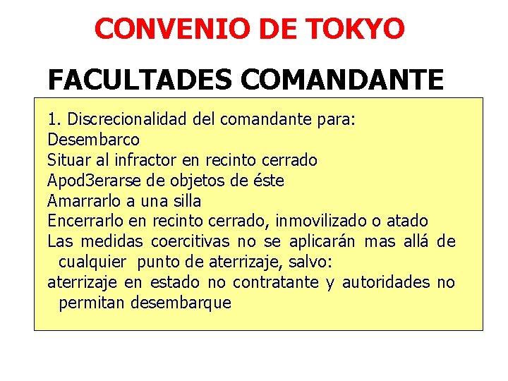 CONVENIO DE TOKYO FACULTADES COMANDANTE 1. Discrecionalidad del comandante para: Desembarco Situar al infractor