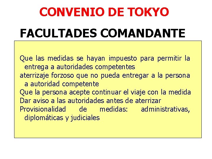 CONVENIO DE TOKYO FACULTADES COMANDANTE Que las medidas se hayan impuesto para permitir la