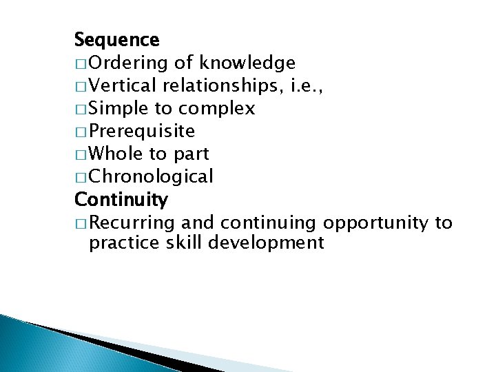 Sequence � Ordering of knowledge � Vertical relationships, i. e. , � Simple to