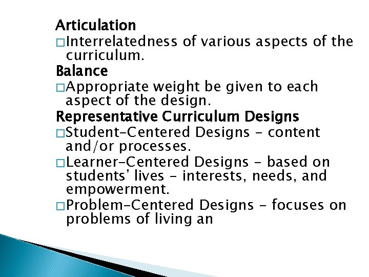 Articulation �Interrelatedness of various aspects of the curriculum. Balance �Appropriate weight be given to