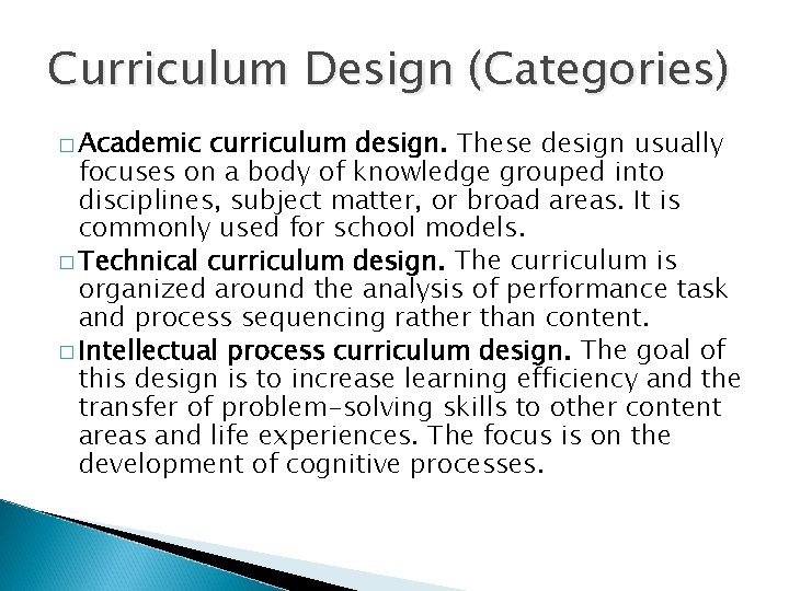 Curriculum Design (Categories) � Academic curriculum design. These design usually focuses on a body