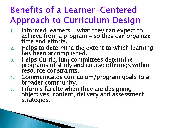 Benefits of a Learner-Centered Approach to Curriculum Design 1. 2. 3. 4. 5. Informed