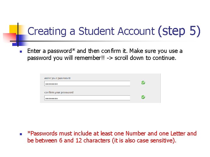 Creating a Student Account (step 5) n n Enter a password* and then confirm