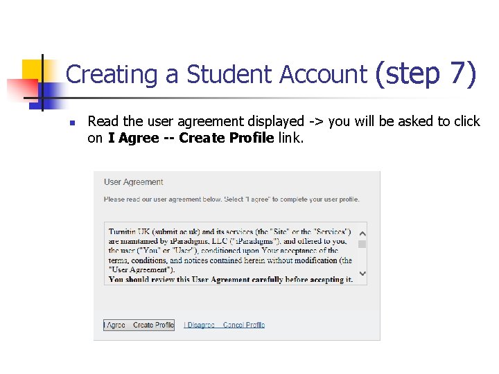 Creating a Student Account (step 7) n Read the user agreement displayed -> you