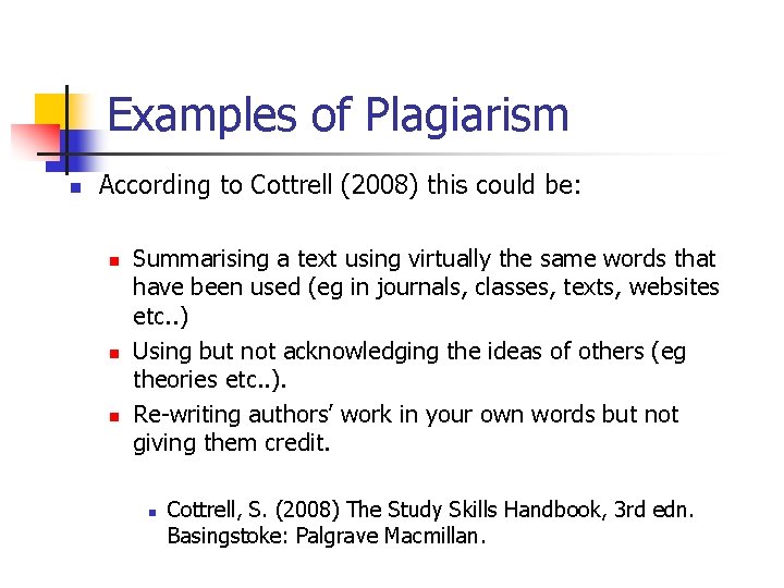 Examples of Plagiarism n According to Cottrell (2008) this could be: n n n