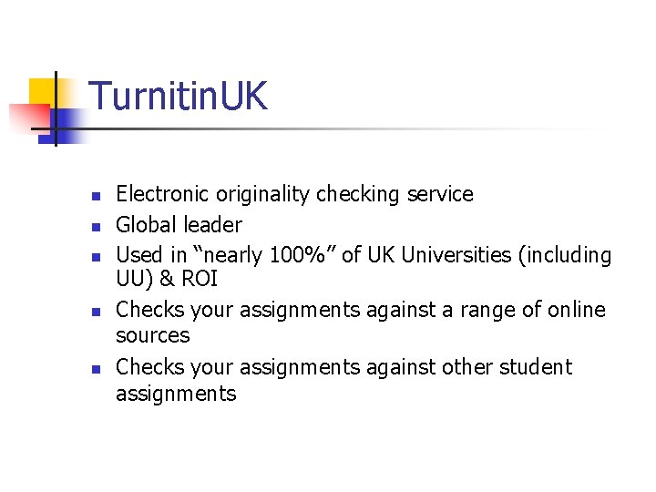 Turnitin. UK n n n Electronic originality checking service Global leader Used in “nearly