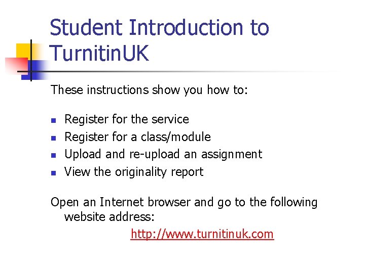 Student Introduction to Turnitin. UK These instructions show you how to: n n Register