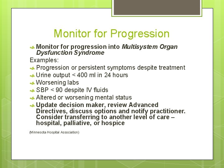 Monitor for Progression Monitor for progression into Multisystem Organ Dysfunction Syndrome Examples: Progression or