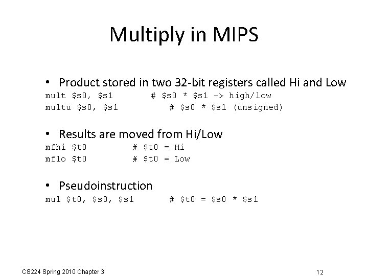 Multiply in MIPS • Product stored in two 32 -bit registers called Hi and