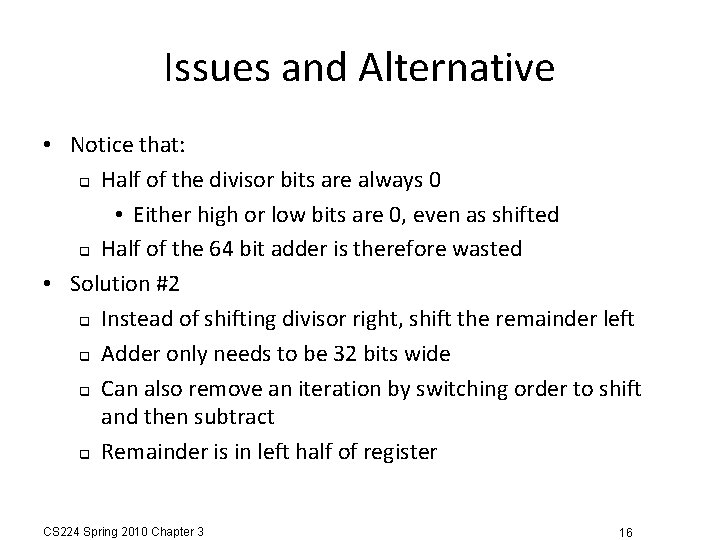 Issues and Alternative • Notice that: Half of the divisor bits are always 0