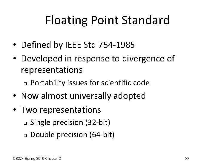 Floating Point Standard • Defined by IEEE Std 754 -1985 • Developed in response