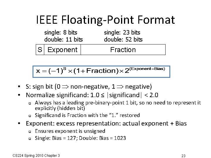 IEEE Floating-Point Format single: 8 bits double: 11 bits S Exponent single: 23 bits