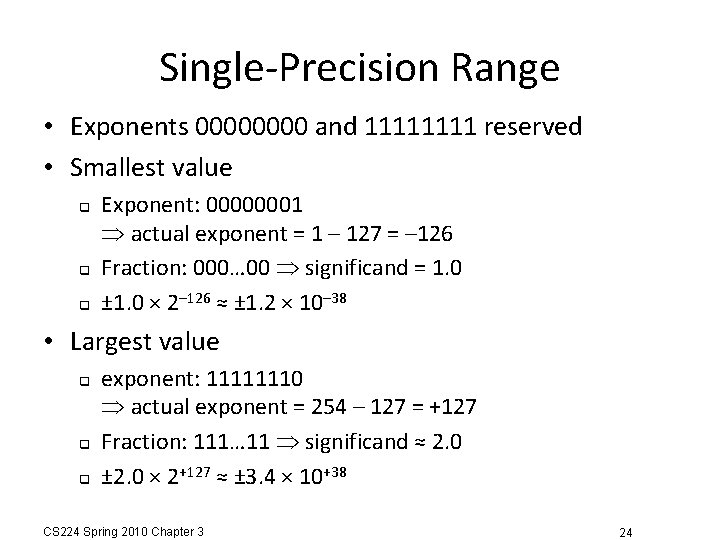 Single-Precision Range • Exponents 0000 and 1111 reserved • Smallest value Exponent: 00000001 actual