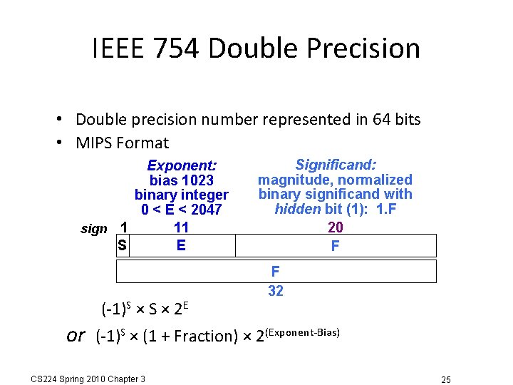 IEEE 754 Double Precision • Double precision number represented in 64 bits • MIPS