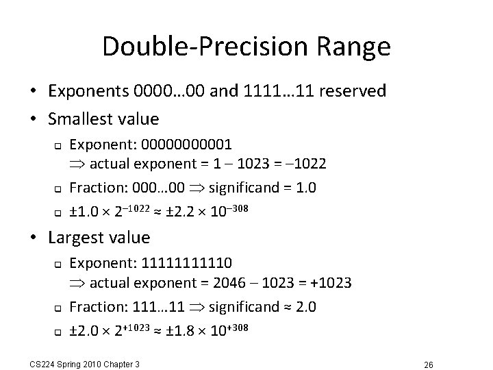 Double-Precision Range • Exponents 0000… 00 and 1111… 11 reserved • Smallest value Exponent: