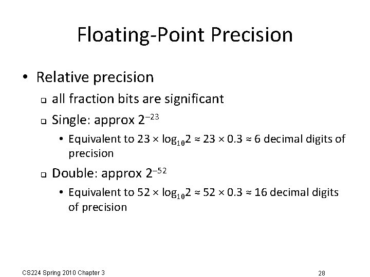 Floating-Point Precision • Relative precision all fraction bits are significant Single: approx 2– 23