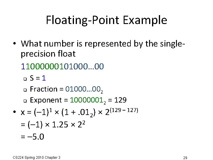 Floating-Point Example • What number is represented by the singleprecision float 11000000101000… 00 S=1