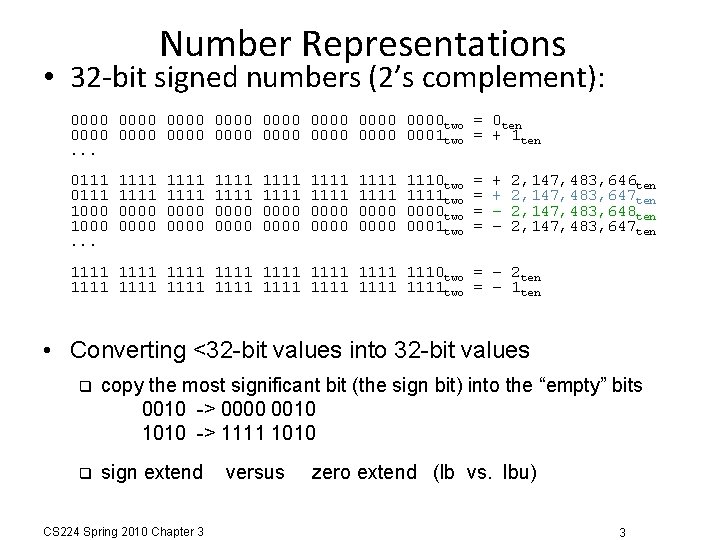 Number Representations • 32 -bit signed numbers (2’s complement): 0000 0000 two = 0