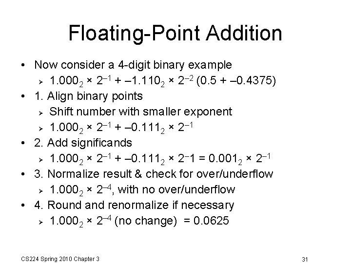 Floating-Point Addition • Now consider a 4 -digit binary example – 1 + –