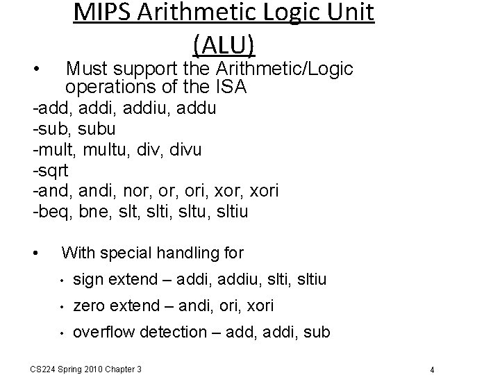 MIPS Arithmetic Logic Unit (ALU) • Must support the Arithmetic/Logic operations of the ISA