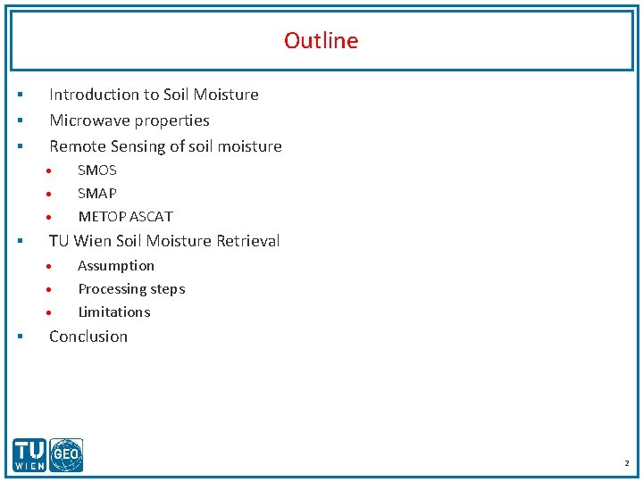 Outline § § § Introduction to Soil Moisture Microwave properties Remote Sensing of soil