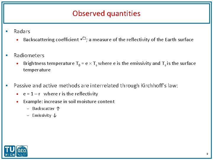 Observed quantities § Radars • § Radiometers • § Backscattering coefficient s 0; a