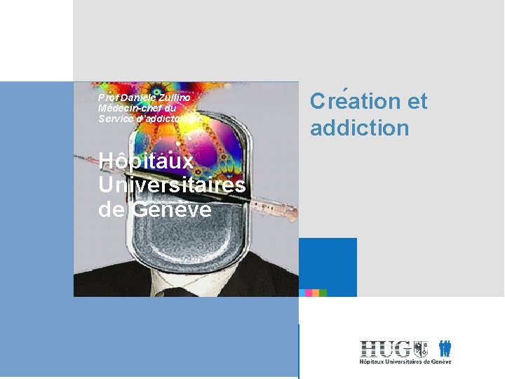 Prof Daniele Zullino Médecin-chef du Service d’addictologie Hôpitaux Universitaires de Genève Etre les premiers