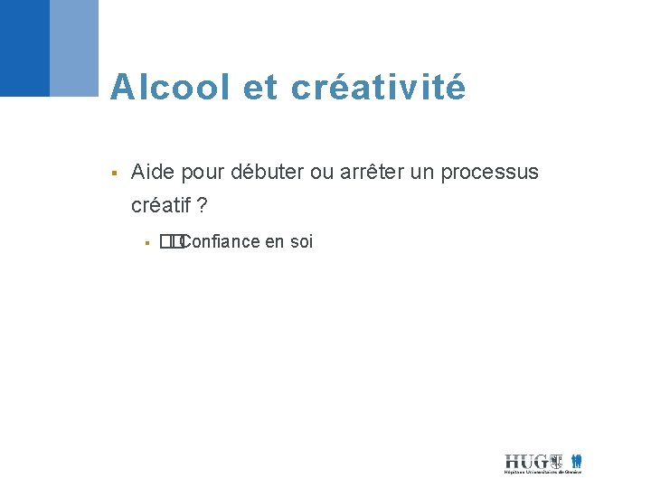 Alcool et créativité § Aide pour débuter ou arrêter un processus créatif ? §