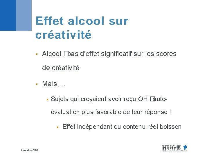 Effet alcool sur créativité § Alcool � pas d’effet significatif sur les scores de