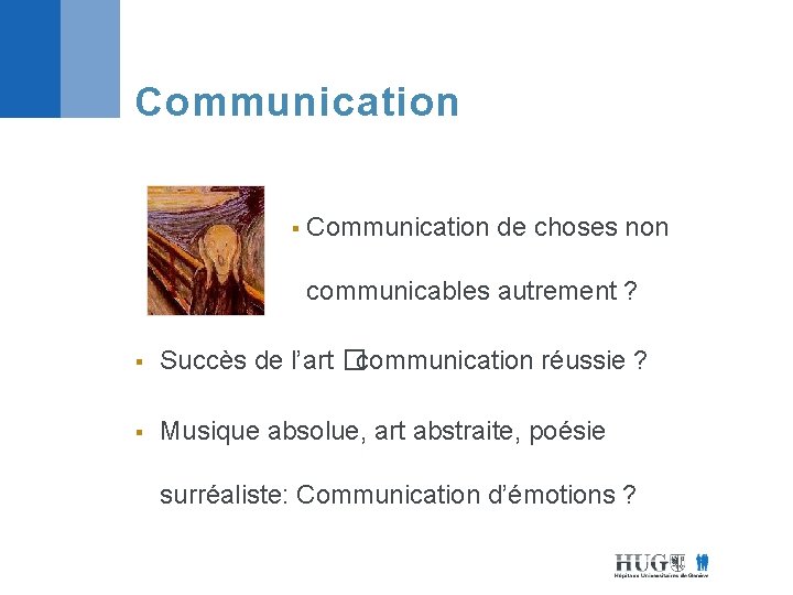 Communication § Communication de choses non communicables autrement ? § Succès de l’art �