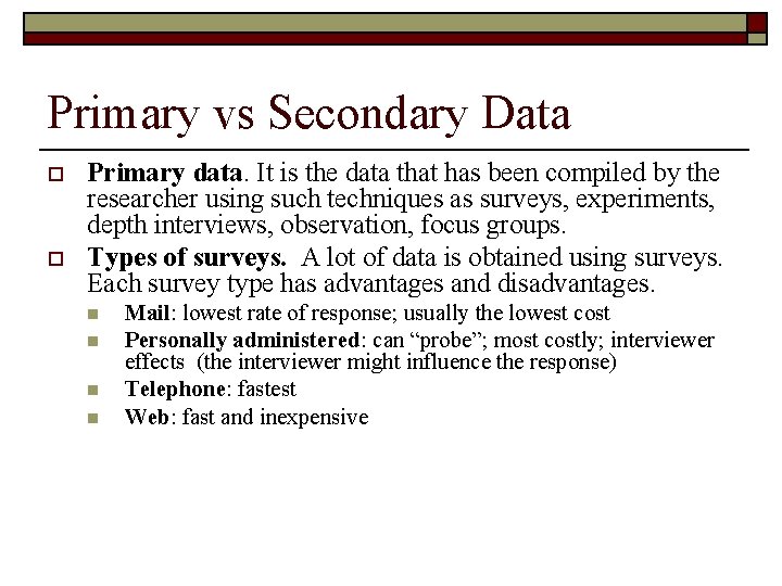 Primary vs Secondary Data o o Primary data. It is the data that has