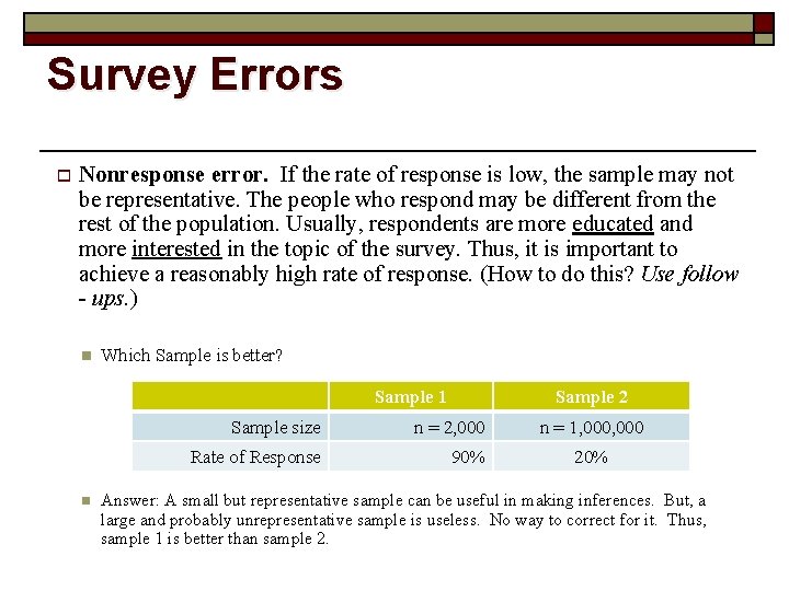 Survey Errors o Nonresponse error. If the rate of response is low, the sample