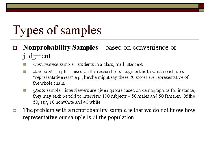 Types of samples o Nonprobability Samples – based on convenience or judgment n n