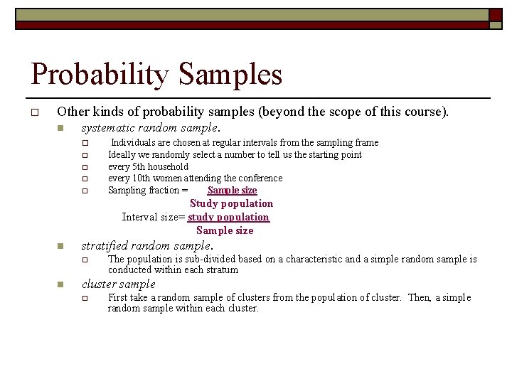 Probability Samples o Other kinds of probability samples (beyond the scope of this course).