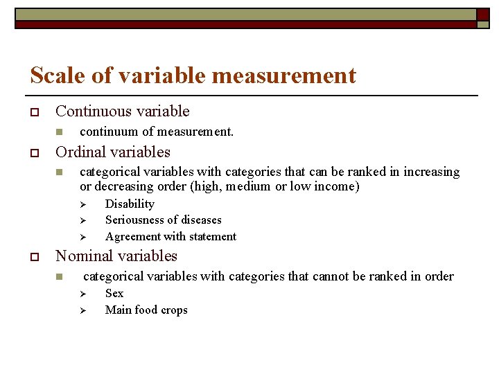 Scale of variable measurement o Continuous variable n o continuum of measurement. Ordinal variables