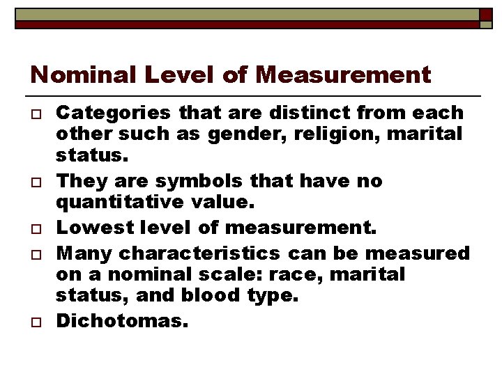 Nominal Level of Measurement o o o Categories that are distinct from each other