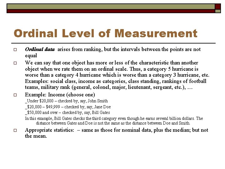 Ordinal Level of Measurement o o o Ordinal data arises from ranking, but the