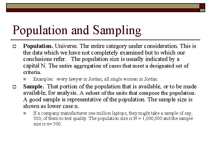 Population and Sampling o Population. Universe. The entire category under consideration. This is the