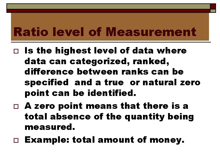 Ratio level of Measurement o o o Is the highest level of data where