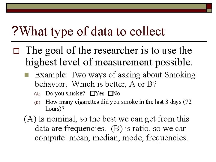 ? What type of data to collect o The goal of the researcher is
