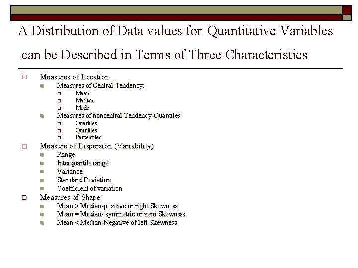 A Distribution of Data values for Quantitative Variables can be Described in Terms of