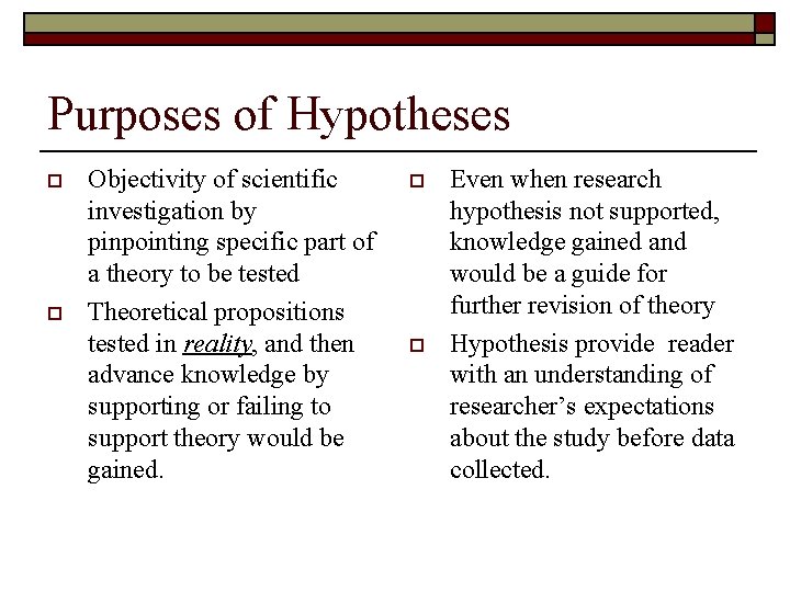 Purposes of Hypotheses o o Objectivity of scientific investigation by pinpointing specific part of