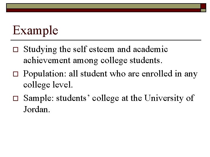 Example o o o Studying the self esteem and academic achievement among college students.