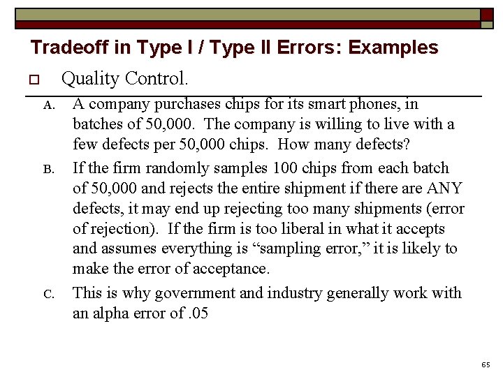 Tradeoff in Type I / Type II Errors: Examples Quality Control. o A. B.