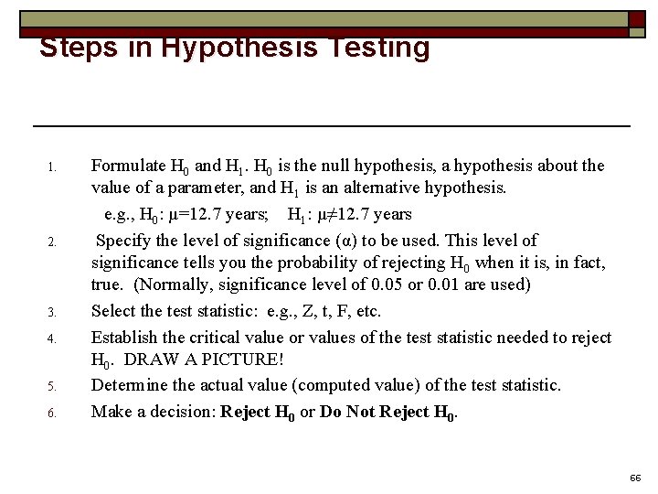 Steps in Hypothesis Testing 1. 2. 3. 4. 5. 6. Formulate H 0 and