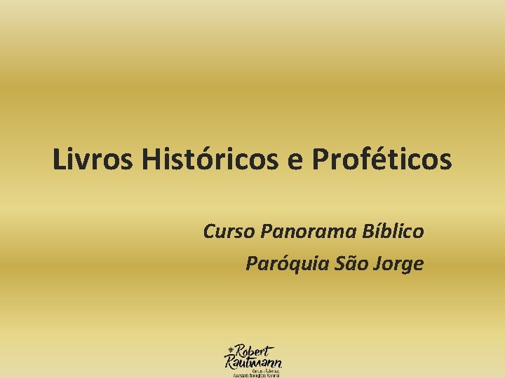 Livros Históricos e Proféticos Curso Panorama Bíblico Paróquia São Jorge 