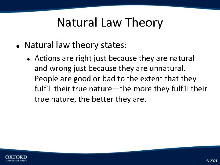 Natural Law Theory Natural law theory states: Actions are right just because they are